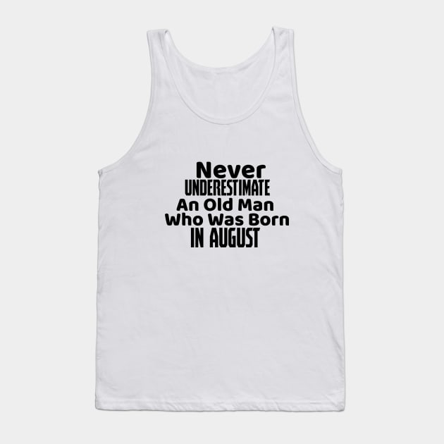 Never underestimate an old man who was born in august Tank Top by Storfa101